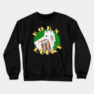 Born Lucky Crewneck Sweatshirt